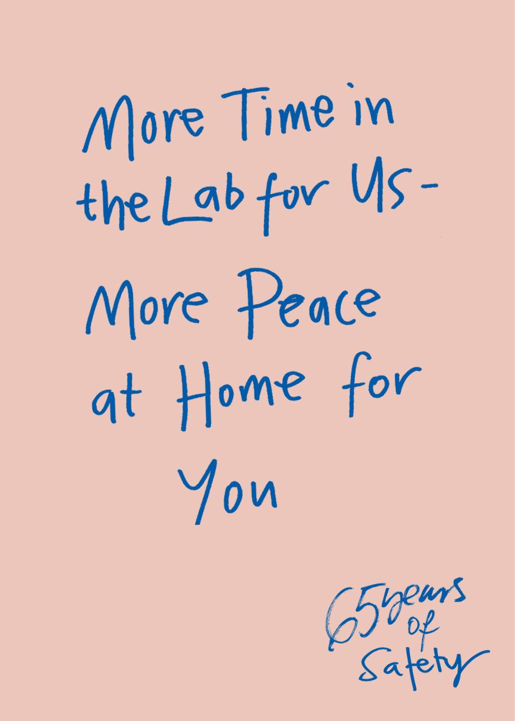 Handwritten text on a pink background: "More Time in the Lab for Us - More Peace at Home for You. 65 years of Safety."